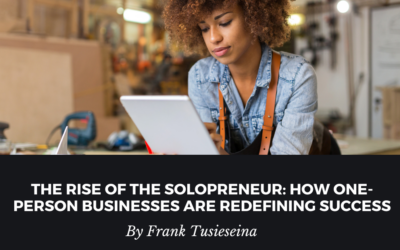 The Rise of the Solopreneur: How One-Person Businesses Are Redefining Success
